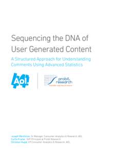 Sequencing the DNA of User Generated Content A Structured Approach for Understanding Comments Using Advanced Statistics  Joseph Blechman, Sr Manager, Consumer Analytics & Research, AOL