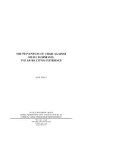 THE PREVENTION OF CRIME AGAINST SMALL BUSINESSES: THE SAFER CITIES EXPERIENCE NICK TILLEY