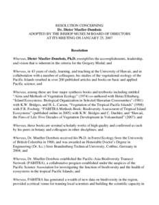 RESOLUTION CONCERNING Dr. Dieter Mueller-Dombois ADOPTED BY THE BISHOP MUSEUM BOARD OF DIRECTORS AT ITS MEETING ON JANUARY 25, 2007  Resolution