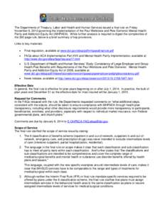 The Departments of Treasury, Labor and Health and Human Services issued a final rule on Friday November 8, 2013 governing the implementation of the Paul Wellstone and Pete Domenici Mental Health Parity and Addiction Equi