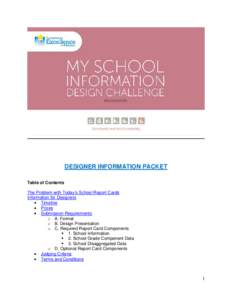 DESIGNER INFORMATION PACKET Table of Contents The Problem with Today’s School Report Cards Information for Designers • Timeline • Prizes