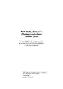 ABN AMRO Bank N.V. (Merkezi Amsterdam) İstanbul Şubesi 31 Mart 2007 Ara Hesap Dönemine Ait Konsolide Olmayan Finansal Tablolar ve Sınırlı Denetim Raporu
