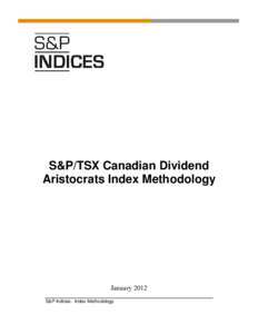 S&P/TSX Canadian Dividend Aristocrats Index Methodology January 2012 S&P Indices: Index Methodology