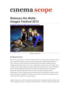 Between the Walls: Images Festival 2013 BY MICHAEL SICINSKI IN CINEMA SCOPE ONLINE, FESTIVALS A Memory Lasts Forever