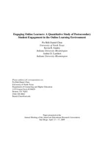 Engaging Online Learners: A Quantitative Study of Postsecondary Student Engagement in the Online Learning Environment Pu-Shih Daniel Chen University of North Texas Kevin R. Guidry Indiana University Bloomington