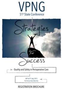 PRESIDENT’S MESSAGE The Victorian Perioperative Nurses Group (VPNG) is hosting the 51st State Conference on the 30th and 31st July 2015 at The Pullman Melbourne, Albert Park. The Conference theme is ‘Strategies for 