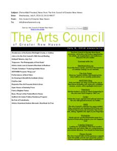 Subject: [PatronMail	
  Preview]	
  News	
  from	
  The	
  Arts	
  Council	
  of	
  Greater	
  New	
  Haven Date: Wednesday,	
  July	
  9,	
  2014	
  11:26:53	
  AM	
  ET From: To:  Arts	
  Council	
  o