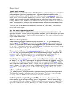 Homocystinuria What is homocystinuria? Homocystinuria is an inherited condition that affects the way a person’s body uses a part of food called methionine (a precursor to homocystine). A person with homocystinuria cann