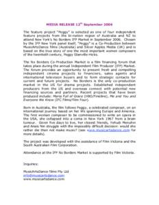 MEDIA RELEASE 12th September 2006 The feature project “Peggy” is selected as one of four independent feature projects from the bi-nation region of Australia and NZ to attend New York’s No Borders IFP Market in Sept