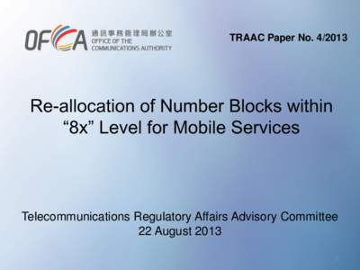 TRAAC Paper No[removed]Re-allocation of Number Blocks within “8x” Level for Mobile Services  Telecommunications Regulatory Affairs Advisory Committee