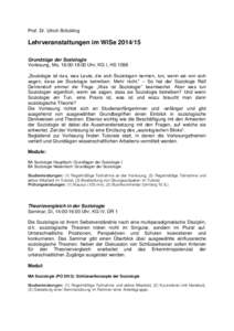 Prof. Dr. Ulrich Bröckling  Lehrveranstaltungen im WiSeGrundzüge der Soziologie Vorlesung, Mo, 16:00-18:00 Uhr, KG I, HS 1098 „Soziologie ist das, was Leute, die sich Soziologen nennen, tun, wenn sie von sic