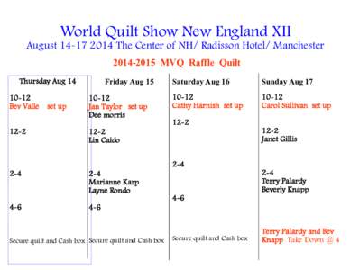 World Quilt Show New England XII August[removed]The Center of NH/ Radisson Hotel/ Manchester[removed]MVQ Raffle Quilt Friday Aug 15  Thursday Aug 14