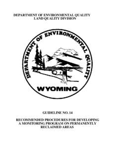 DEPARTMENT OF ENVIRONMENTAL QUALITY LAND QUALITY DIVISION GUIDELINE NO. 14 RECOMMENDED PROCEDURES FOR DEVELOPING A MONITORING PROGRAM ON PERMANENTLY