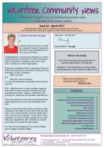Issue 62 – March 2011 Volunteering Sunshine Coast is funded by the Department of Families, Community Services, Housing & Indigenous Affairs and Sunshine Coast Council. A minute with the manager