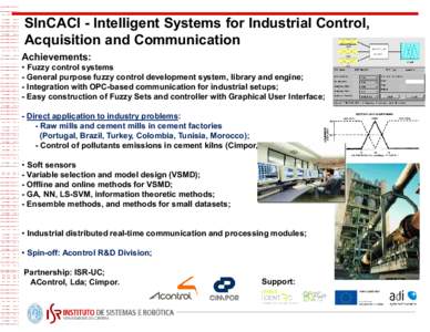 SInCACI - Intelligent Systems for Industrial Control, Acquisition and Communication Achievements: • Fuzzy control systems - General purpose fuzzy control development system, library and engine; - Integration with OPC-b