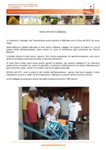INIZIO ATTIVITA’ IN SENEGAL  La missione in Senegal, che l’Associazione aveva previsto di effettuare entro la fine del 2010, ha avuto luogo: Gloria Mattone e Stefano Montaldo si sono recati a Miname, villaggio non lo
