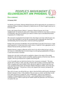 Press statement  www.people.ie 22 January 2012 On Monday and Tuesday, Minister Michael Noonan will be representing the government at a