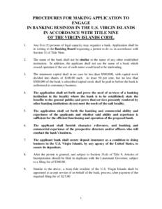 PROCEDURES FOR MAKING APPLICATION TO ENGAGE IN BANKING BUSINESS IN THE U.S. VIRGIN ISLANDS IN ACCORDANCE WITH TITLE NINE OF THE VIRGIN ISLANDS CODE. 1.