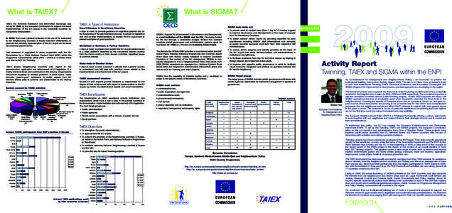What is SIGMA?  What is TAIEX? TAIEX, the Technical Assistance and Information Exchange, was set up in 1996 by the European Commission to support the faster implementation of the EU acquis in the Candidate countries by