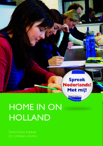HOME IN ON HOLLAND Direct Dutch Institute (in-) company courses Laan van Nieuw Oost-Indië 275 • 2593 BS Den Haag The Netherlands • 77