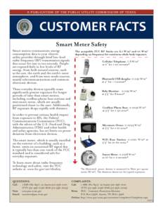 A PUBLICATION OF THE PUBLIC UTILITY COMMISSION OF TEXAS  CUSTOMER FACTS Smart Meter Safety Smart meters communicate energy consumption data to your electric
