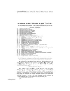 Q:\COMP\FNS\Richard B. Russell National School Lunch Act.xml  RICHARD B. RUSSELL NATIONAL SCHOOL LUNCH ACT [As Amended Through P.L. 113–79, Enacted February 07, 2014] Sec. Sec.