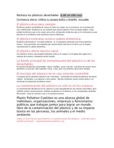 Rechaza los plásticos desechables (y de un sólo uso) Comienza ahora: Utiliza tu propia bolsa y botella reusable El plástico dura para siempre El plástico genera contaminación tóxica en todas las etapas de su existe