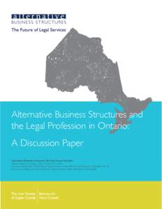 Alternative Business Structures and the Legal Profession in Ontario: A Discussion Paper Alternative Business Structures Working Group Members  Malcolm Mercer, Co-Chair | Susan McGrath, Co-Chair