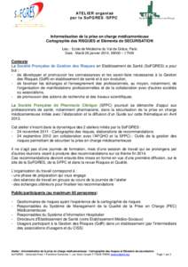 ATELIER organisé par la SoFGRES /SFPC Informatisation de la prise en charge médicamenteuse Cartographie des RISQUES et Eléments de SECURISATION Lieu : Ecole de Médecine du Val de Grâce, Paris