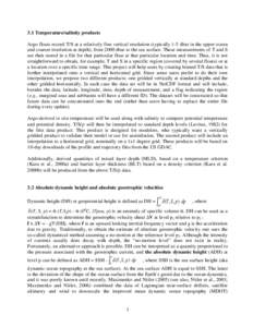 3.1 Temperature/salinity products Argo floats record T/S at a relatively fine vertical resolution (typically 1-5 dbar in the upper ocean and coarser resolution at depth), from 2000 dbar to the sea surface. These measurem