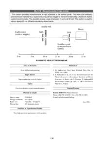 BL-14B Monochromatic X-ray station This station provides monochromatic X-rays polarized in the vertical plane. The white and verticallypolarized beam radiated by a superconducting vertical wiggler is monochromatized by a