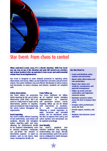 Star Event: From chaos to control When undesired events occur, it’s a chaotic situation. With Star Event you can stay on top of the situation and gain full control over activities and actions involved after an undesire