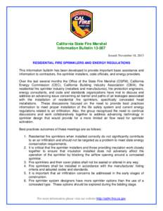 California State Fire Marshal Information BulletinIssued: November 18, 2013 RESIDENTIAL FIRE SPRINKLERS AND ENERGY REGULATIONS This information bulletin has been developed to provide important basic assistance an