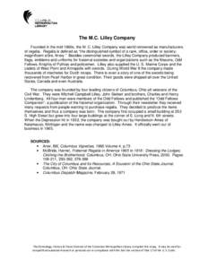 The M.C. Lilley Company Founded in the mid-1860s, the M. C. Lilley Company was world renowned as manufacturers of regalia. Regalia is defined as “the distinguished symbol of a rank, office, order or society; society ma
