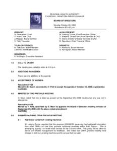 REGIONAL HEALTH AUTHORITY CHURCHILL, MANITOBA R0B 0E0 CANADA BOARD OF DIRECTORS Monday October 30, 2006 Boardroom @ 4:00 p.m. PRESENT: