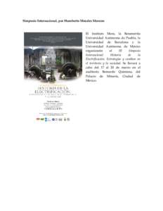 Simposio Internacional, por Humberto Morales Moreno  El Instituto Mora, la Benemérita Universidad Autónoma de Puebla, la Universidad de Barcelona y la Universidad Autónoma de México