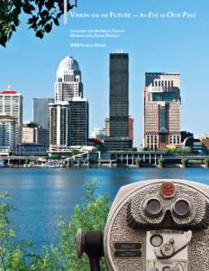 Vision for the Future — An Eye to Our Past Louisville and Jefferson County Metropolitan Sewer District 2008 Annual Report  To Our Customers — Our Vision of the Community