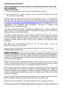 NATIONAL MUSEUM CARDIFF SAFETY INFORMATION TO HELP SCHOOLS TO PREPARE FOR SCHOOL VISITS AND RISK ASSESSMENT Please remember that:  schools are responsible for doing their own risk assessments, and that 