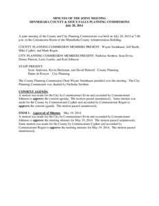 MINUTES OF THE JOINT MEETING MINNEHAHA COUNTY & SIOUX FALLS PLANNING COMMISSIONS July 28, 2014 A joint meeting of the County and City Planning Commissions was held on July 28, 2014 at 7:00 p.m. in the Commission Room of 