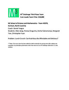 M3 Challenge Third Place Team Cum Laude Team Prize: $10,000 NC School of Science and Mathematics - Team #3379, Durham, North Carolina Coach: Daniel Teague Students: Allan Jiang, Pranay Orugunta, Anshul Subramanya, Margar
