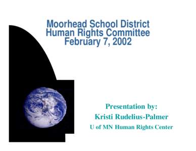 Moorhead School District Human Rights Committee February 7, 2002 Presentation by: Kristi Rudelius-Palmer