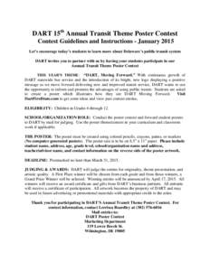 DART 15th Annual Transit Theme Poster Contest Contest Guidelines and Instructions - January 2015 Let’s encourage today’s students to learn more about Delaware’s public transit system DART invites you to partner wit