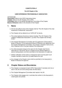CONSTITUTION of The UK Chapter of the USER EXPERIENCE PROFESSIONALS’ ASSOCIATION DEFINITIONS: Association refers to the UXPA International body Chapter refers to the UK Chapter of the UXPA