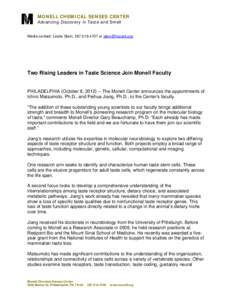 MONELL CHEMICAL SENSES CENTER Advancing Discovery in Taste and Smell Media contact: Leslie Stein, [removed]or [removed]  Two Rising Leaders in Taste Science Join Monell Faculty