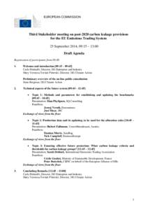 EUROPEAN COMMISSION  Third Stakeholder meeting on post-2020 carbon leakage provisions for the EU Emissions Trading System 25 September 2014, 09:15 – 13:00 Draft Agenda