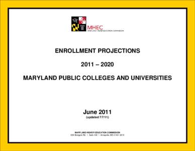 ENROLLMENT PROJECTIONS 2011 – 2020 MARYLAND PUBLIC COLLEGES AND UNIVERSITIES June[removed]updated[removed])