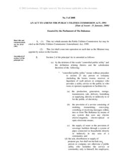 © 2002 Lexbahamas. All rights reserved. Site disclaimer applicable to this document.  No. 5 of 2000 AN ACT TO AMEND THE PUBLIC UTILITIES COMMISSION ACT, 1993 [Date of Assent - 31 January, 2000] Enacted by the Parliament