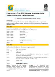 Programme of the 2012 General Assembly - EAEA Annual Conference “Older Learners” 2-4 May 2012, Europahaus Wien, Vienna, Austria Organized by European Association for the Education of Adults (EAEA) and Europahaus Burg