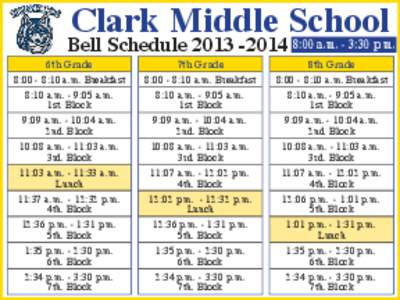 Clark Middle School  Bell Schedule[removed]:00 a.m. - 3:30 p.m. 6th Grade 8:00 - 8:10 a.m. Breakfast