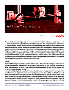 Additive Manufacturing A data innovation case study by J  ust as the Gutenberg printing press paved the way for information and ideas to be spread by allowing mass communication, the advent of 3D printing brings the abil